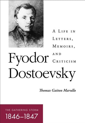 Fyodor Dostoevsky--The Gathering Storm (1846-1847): A Life in Letters, Memoirs, and Criticism Paperback Northern Illinois University Press