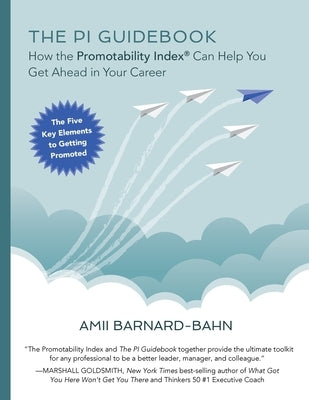 The PI Guidebook: How the Promotability Index(R) Can Help You Get Ahead in Your Career Paperback Edgewater Press