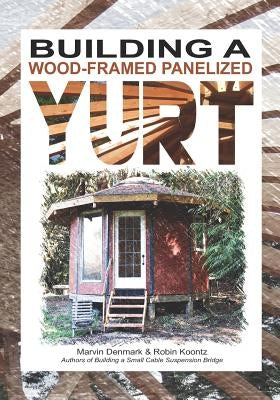 Building a Wood-Framed Panelized Yurt Paperback Yurtyaks