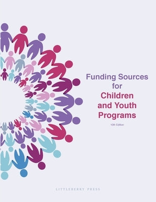 Funding Sources for Children and Youth Programs Paperback Littleberry Press LLC
