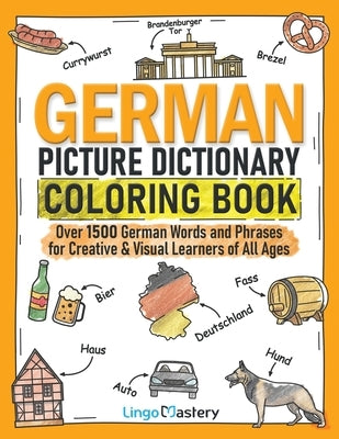 German Picture Dictionary Coloring Book: Over 1500 German Words and Phrases for Creative & Visual Learners of All Ages Paperback Lingo Mastery