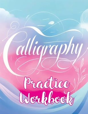 Calligraphy Practice Workbook: Handwriting for Beginners - Learn Modern Script and Brush Lettering with our English Book on Handlettering Paperback Quillscribe Memoirs