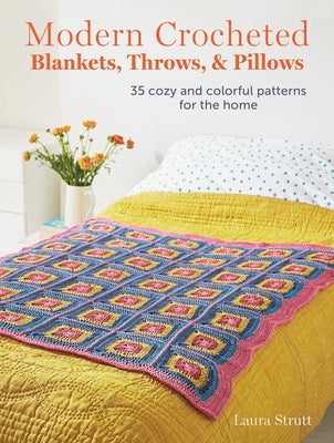 Modern Crocheted Blankets, Throws, and Pillows: 35 Cozy and Colorful Patterns for the Home Paperback Cico