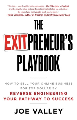 The EXITPreneur's Playbook: How to Sell Your Online Business for Top Dollar by Reverse Engineering Your Pathway to Success Paperback Lioncrest Publishing