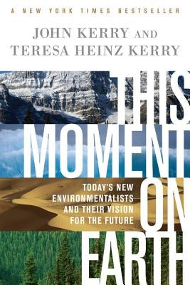 This Moment on Earth: Today's New Environmentalists and Their Vision for the Future Paperback PublicAffairs