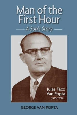 Man of the First Hour: A Son's Story Rppress