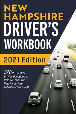 New Hampshire Driver's Workbook: 320+ Practice Driving Questions to Help You Pass the New Hampshire Learner's Permit Test Paperback More Books LLC
