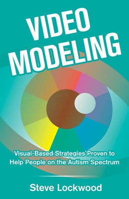 Video Modeling: Visual-Based Strategies to Help People on the Autism Spectrum Paperback Future Horizons