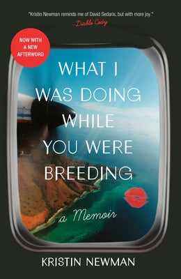 What I Was Doing While You Were Breeding: A Memoir Paperback Crown Publishing Group (NY)