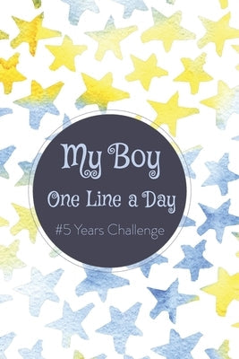My Boy One Line a Day: #5 Years Challange Paperback Independently Published
