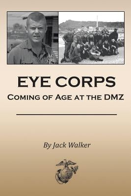 Eye Corps: Coming of Age at the DMZ Paperback Xlibris
