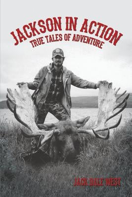 Jackson in Action: True Tales of Adventure Paperback Dorrance Publishing Co.