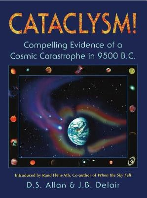 Cataclysm!: Compelling Evidence of a Cosmic Catastrophe in 9500 B.C. Paperback Bear & Company