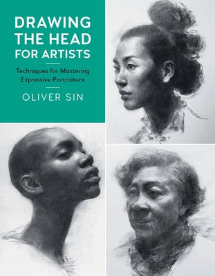 Drawing the Head for Artists, 2: Techniques for Mastering Expressive Portraiture Quarry Books