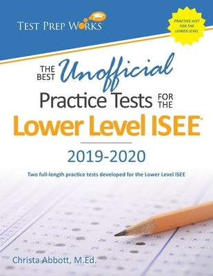 The Best Unofficial Practice Tests for the Lower Level ISEE Paperback Test Prep Works, LLC