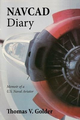 Navcad Diary: Memoir of A U.S. Naval Aviator Paperback Outskirts Press