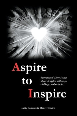 Aspire to Inspire: Inspirational Short Stories about struggles, sufferings, challenges and victories Bible Watercress Press