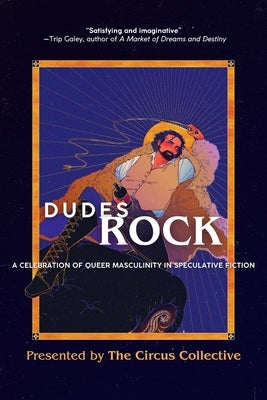 Dudes Rock: A Celebration of Queer Masculinity in Speculative Fiction by Evans, Johannes T.