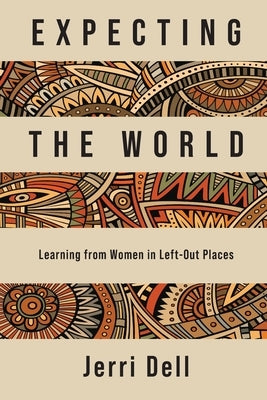 Expecting the World: Learning from Women in Left-Out Places Sidekick Press