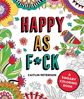 Happy as F*ck: A Sweary Coloring Book Paperback Castle Point Books