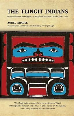 The Tlingit Indians: Observations of an Indigenous People of Southeast Alaska 1881-1882 Paperback Epicenter Press (WA)