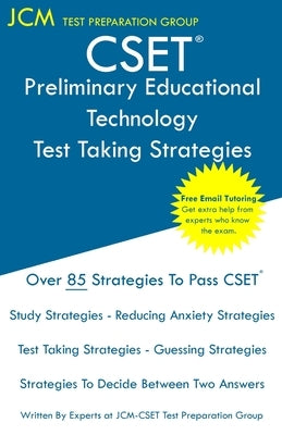 CSET Preliminary Educational Technology - Test Taking Strategies: CSET 133 and CSET 134 - Free Online Tutoring - New 2020 Edition - The latest strateg Paperback Jcm Test Preparation Group