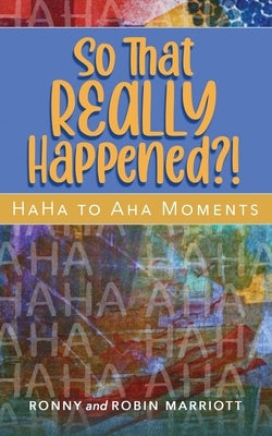 So That REALLY Happened?! - HaHa to Aha Moments Paperback Roro Strategy