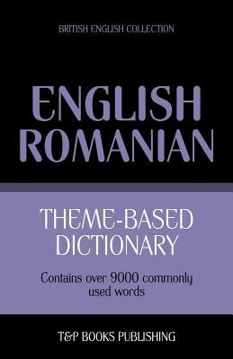 Theme-based dictionary British English-Romanian - 9000 words Paperback T&p Books
