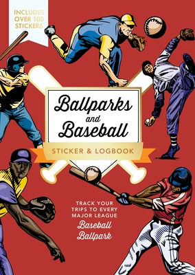 Ballparks and Baseball Sticker & Logbook: Track Your Trips to Every Major League Baseball Ballpark - Includes Over 100 Stickers Paperback Chartwell Books