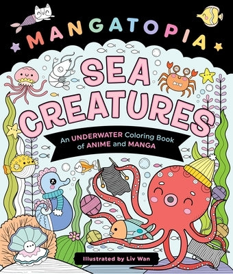 Mangatopia: Sea Creatures: An Underwater Coloring Book of Anime and Manga Paperback Castle Point Books