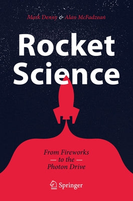 Rocket Science: From Fireworks to the Photon Drive Paperback Springer