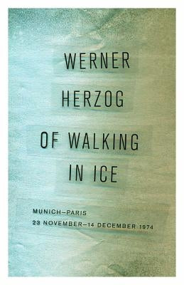 Of Walking in Ice: Munich-Paris, 23 November-14 December 1974 Paperback University of Minnesota Press