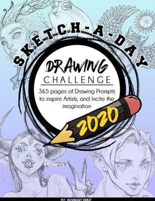 Sketch-A-Day Drawing Challenge 2020: 365 pages of Drawing Prompts to inspire Artists, and Incite the imagination Paperback Tee Books