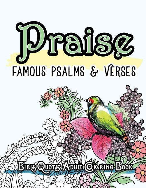 Praise: Famous Psalm and Verses Bible Quotes Adult Coloring Book: Colouring Gifts for Grownup Relaxation: Find Mindfulness in Paperback Createspace Independent Publishing Platform