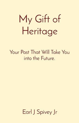 My Gift of Heritage: Your Past That Will Take You into the Future. Paperback Meadowlawn Ministries