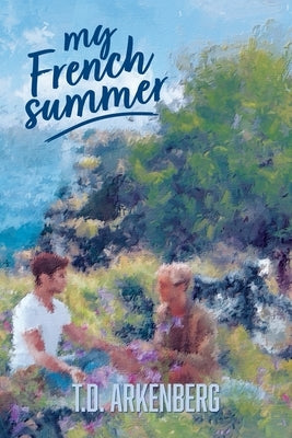 My French Summer by Arkenberg, T. D.