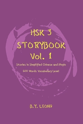 HSK 3 Storybook Vol 1: Stories in Simplified Chinese and Pinyin, 600 Word Vocabulary Level Paperback Independently Published