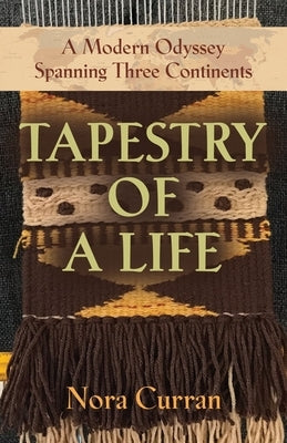 Tapestry of a Life: A Modern Odyssey Spanning Three Continents Paperback Booklocker.com
