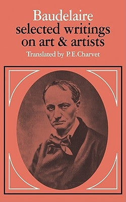 Baudelaire: Selected Writings on Art and Artists Paperback Cambridge University Press