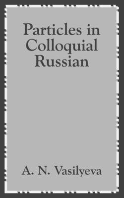Particles in Colloquial Russian Paperback University Press of the Pacific