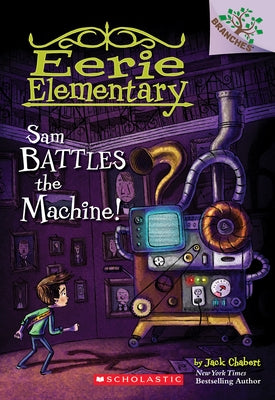 Sam Battles the Machine!: A Branches Book (Eerie Elementary #6): Volume 6 Paperback Scholastic Inc.