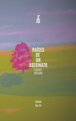 Raíces de un asesinato by Soriano, Tlachiv