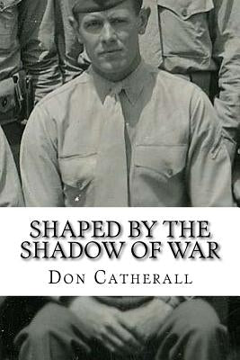 Shaped by the Shadow of War Paperback Createspace Independent Publishing Platform