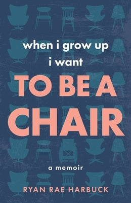 When I Grow Up I Want to Be a Chair: A Memoir Paperback Old Goldie Press