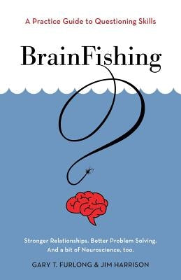 BrainFishing: A Practice Guide to Questioning Skills Paperback FriesenPress