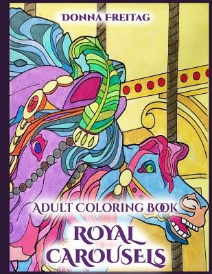 Royal Carousels: Adult Coloring Book Paperback Createspace Independent Publishing Platform