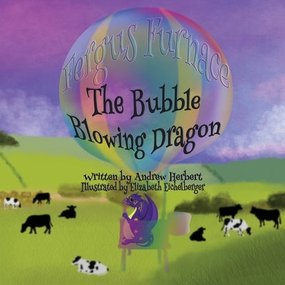 Fergus Furnace The Bubble Blowing Dragon Paperback Lulu.com