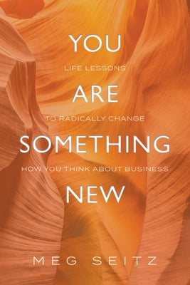 You Are Something New: life lessons to radically change how you show up in business Paperback Aurora Corialis Publishing