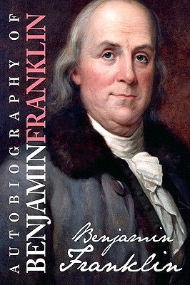 Autobiography of Benjamin Franklin Paperback Createspace Independent Publishing Platform