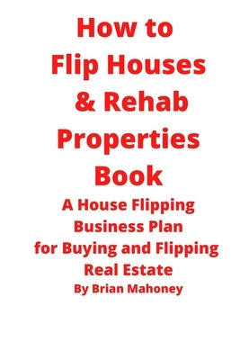 How to Flip Houses & Rehab Properties Book Paperback Mahoneyproducts